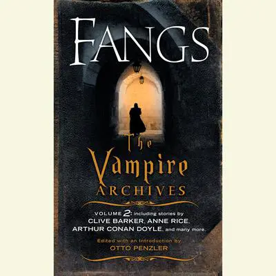 Fangs: The Vampire Archives, Volume 2 Audibook, by Otto Penzler