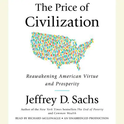 The Price of Civilization: Reawakening American Virtue and Prosperity Audibook, by Jeffrey D. Sachs