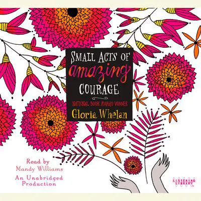 Small Acts of Amazing Courage Audibook, by Gloria Whelan