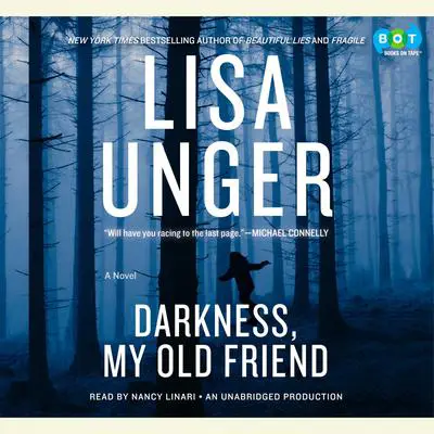 Darkness, My Old Friend: A Novel Audibook, by Lisa Unger