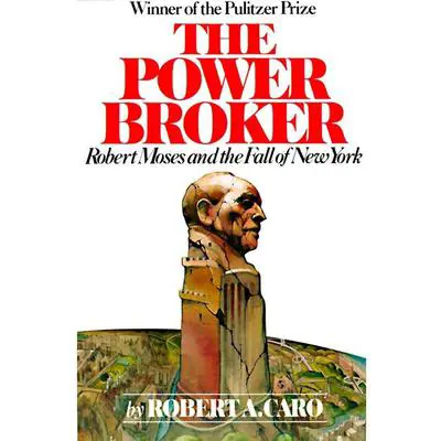 The Power Broker: Volume 3 of 3: Robert Moses and the Fall of New York: Volume 3 Audibook, by Robert A. Caro