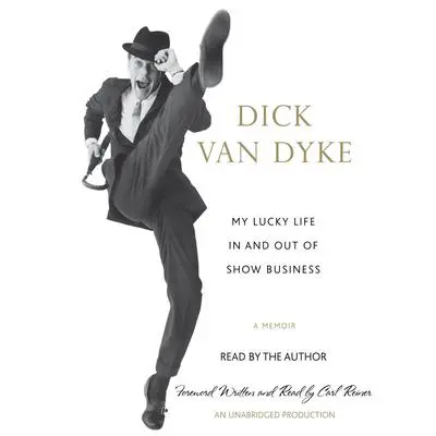 My Lucky Life In and Out of Show Business: A Memoir Audibook, by Dick Van Dyke
