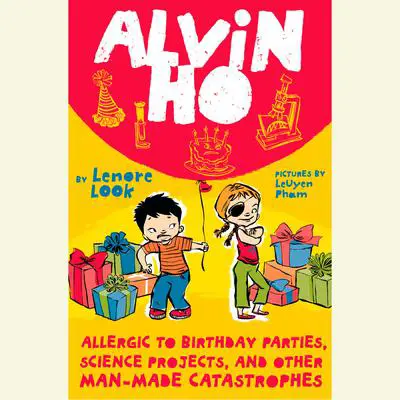 Alvin Ho: Allergic to Birthday Parties, Science Projects, and Other Man-made Catastrophes Audibook, by Lenore Look