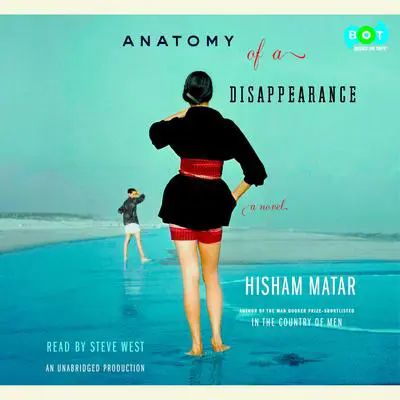 Anatomy of a Disappearance: A Novel Audibook, by Hisham Matar
