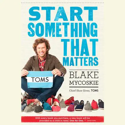 Start Something That Matters Audibook, by Blake Mycoskie