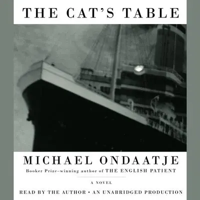 The Cat's Table Audibook, by Michael Ondaatje