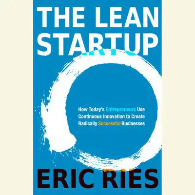 The Lean Startup: How Today's Entrepreneurs Use Continuous Innovation to Create Radically Successful Businesses Audibook, by Eric Ries