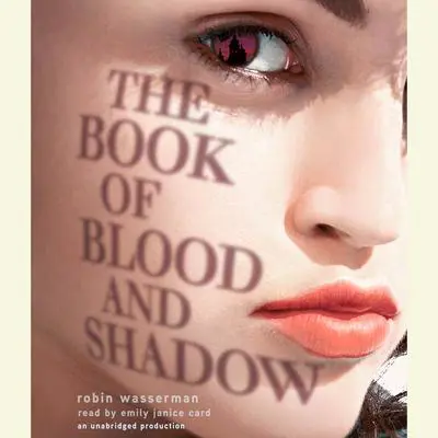 The Book of Blood and Shadow Audibook, by Robin Wasserman