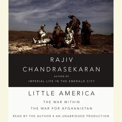 Little America: The War Within the War for Afghanistan Audibook, by Rajiv Chandrasekaran