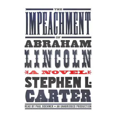 The Impeachment of Abraham Lincoln Audibook, by Stephen L. Carter