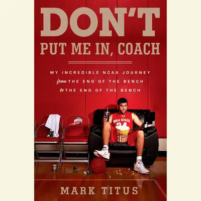 Don't Put Me In, Coach Audiobook by Mark Titus — Love it Guarantee