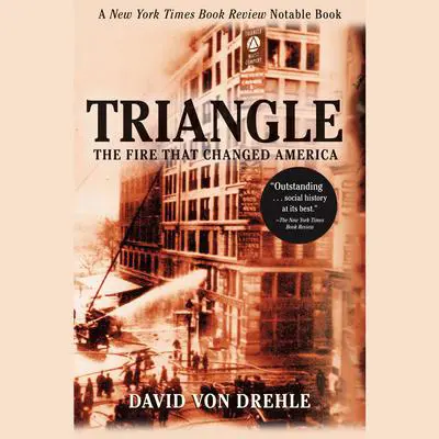 Triangle: The Fire That Changed America Audibook, by David Von Drehle