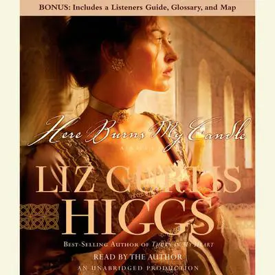 Here Burns My Candle: A Novel Audibook, by Liz Curtis Higgs