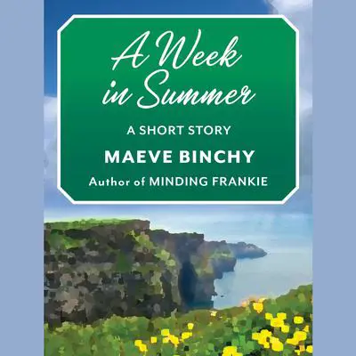 A Week in Summer: A Short Story Audibook, by Maeve Binchy
