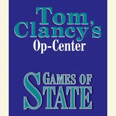 Tom Clancy's Op-Center #3: Games of State Audibook, by Tom Clancy