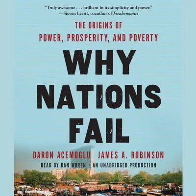 Why Nations Fail: The Origins of Power, Prosperity, and Poverty Audibook, by Daron Acemoglu