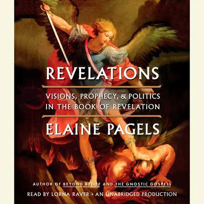Revelations: Visions, Prophecy, and Politics in the Book of Revelation Audibook, by Elaine Pagels