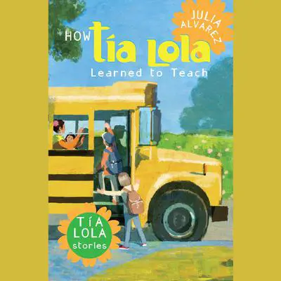 How Tia Lola Learned to Teach Audibook, by Julia Alvarez
