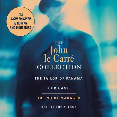 John Le Carre Value Collection: Tailor of Panama, Our Game, and Night Manager Audibook, by John le Carré