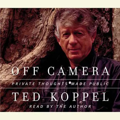 Off Camera: Private Thoughts Made Public Audibook, by Ted Koppel