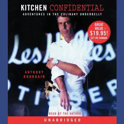 Kitchen Confidential: Adventures in the Culinary Underbelly Audibook, by Anthony Bourdain