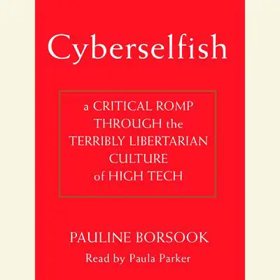 Cyberselfish Audibook, by Paulina Borsook