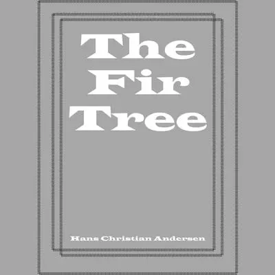 The Fir Tree Audibook, by Hans Christian Andersen