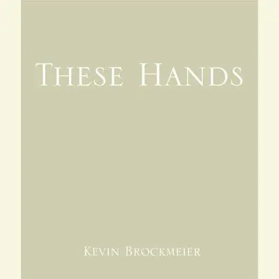 These Hands Audibook, by Kevin Brockmeier