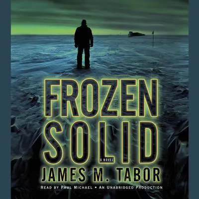 Frozen Solid: A Novel Audibook, by James Tabor