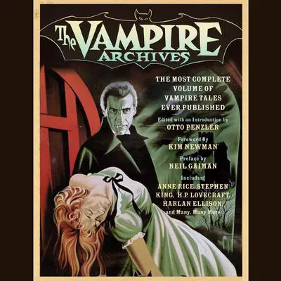 The Vampire Archives: The Most Complete Volume of Vampire Tales Ever Published Audibook, by Otto Penzler