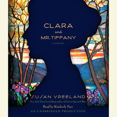 Clara and Mr. Tiffany: A Novel Audibook, by Susan Vreeland