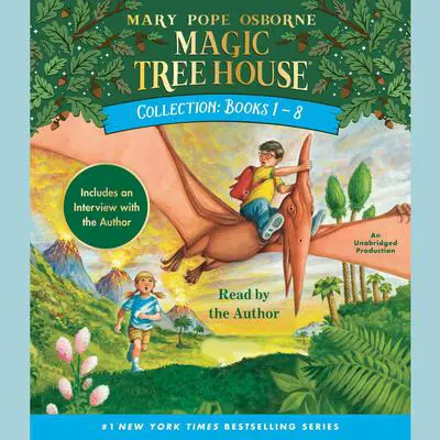 Magic Tree House Collection: Books 1-8: Dinosaurs Before Dark, The Knight at Dawn, Mummies in the Morning, Pirates Past Noon, Night of the Ninjas, Afternoon on the Amazon, and more! Audibook, by Mary Pope Osborne