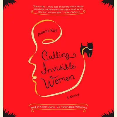 Calling Invisible Women: A Novel Audibook, by Jeanne Ray