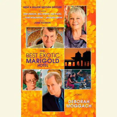 The Best Exotic Marigold Hotel: A Novel Audibook, by Deborah Moggach