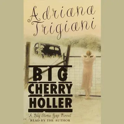 Big Cherry Holler Audibook, by Adriana Trigiani