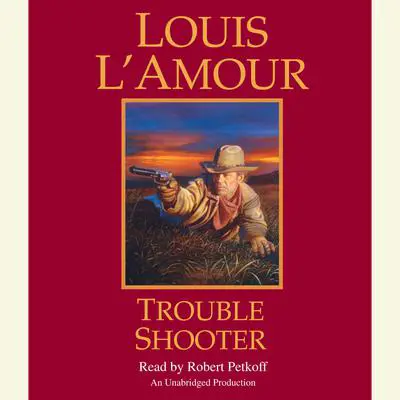 Trouble Shooter: A Novel Audibook, by Louis L’Amour