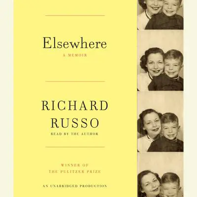Elsewhere: A memoir Audibook, by Richard Russo