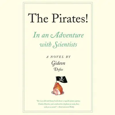 The Pirates! In an Adventure with Scientists: A Novel Audibook, by Gideon Defoe