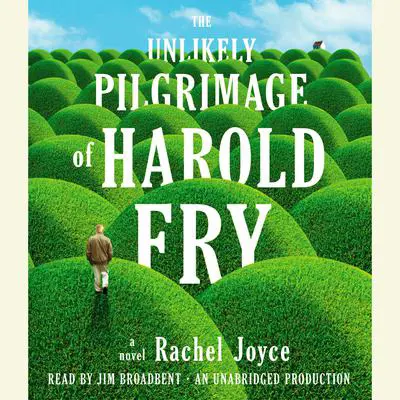 The Unlikely Pilgrimage of Harold Fry: A Novel Audibook, by Rachel Joyce