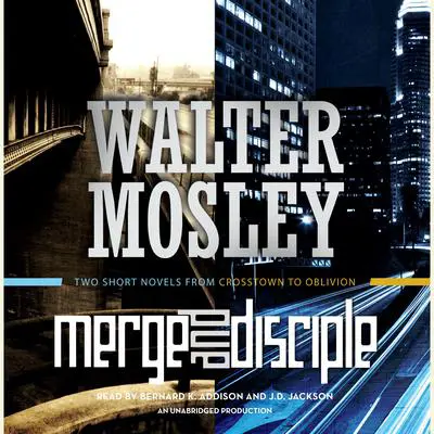 Merge / Disciple: Two Short Novels from Crosstown to Oblivion Audibook, by Walter Mosley