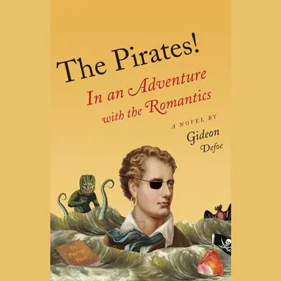 The Pirates!: In an Adventure with the Romantics Audibook, by Gideon Defoe