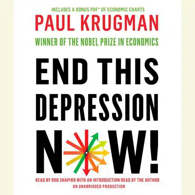 End This Depression Now! Audibook, by Paul Krugman