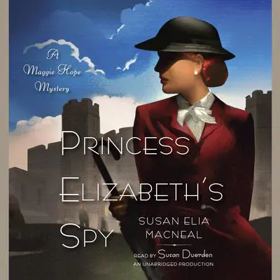 Princess Elizabeth's Spy: A Maggie Hope Mystery Audibook, by Susan Elia MacNeal