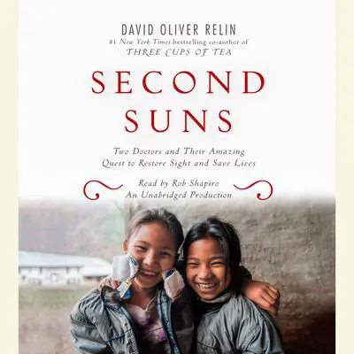 Second Suns: Two Doctors and Their Amazing Quest to Restore Sight and Save Lives Audibook, by David Oliver Relin