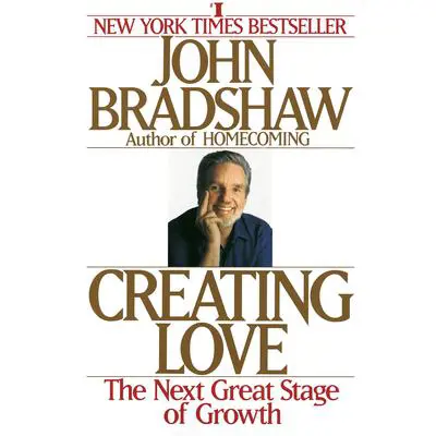 Creating Love: A New Way of Understanding Our Most Important Relationships Audibook, by John Bradshaw