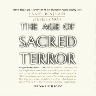 The Age of Sacred Terror: Radical Islam's War Against America Audibook, by Daniel Benjamin