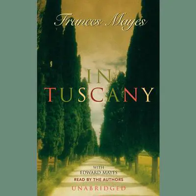 In Tuscany Audibook, by Frances Mayes