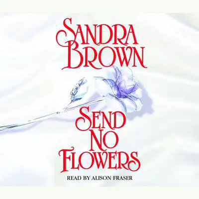 Send No Flowers: A Novel Audibook, by Sandra Brown