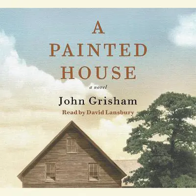 A Painted House: A Novel Audibook, by John Grisham