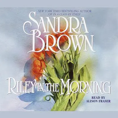Riley in the Morning: A Novel Audibook, by Sandra Brown